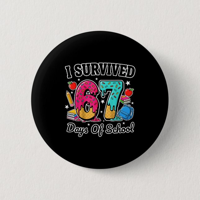 I Survived 67 Days Of School Funny Six Seven 6 7 M Button (Front)