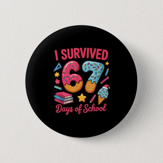 I Survived 67 Days Of School Funny Six Seven 6 7 M Button (Front)