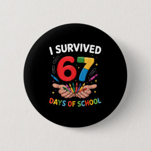 I Survived 67 Days Of School Funny Six Seven 6 7 M Button