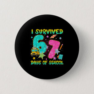 I Survived 67 Days Of School Funny Six Seven 6 7 M Button