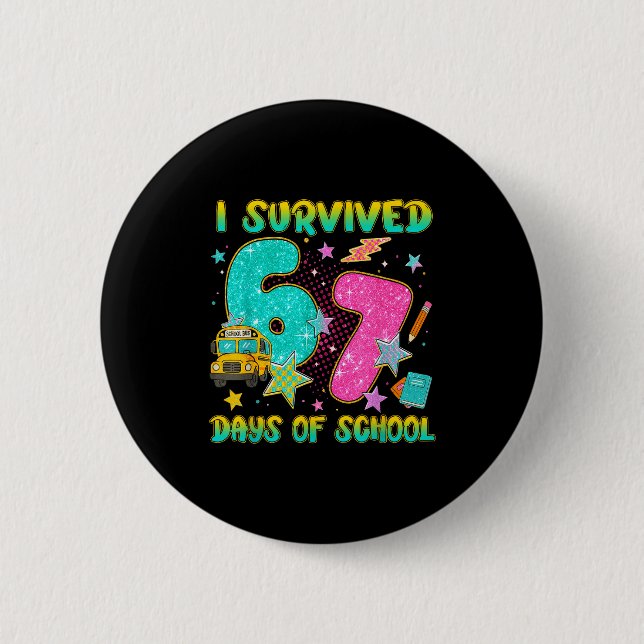 I Survived 67 Days Of School Funny Six Seven 6 7 M Button (Front)