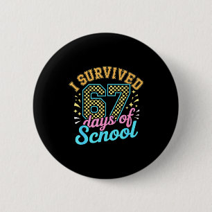 I Survived 67 Days Of School Funny Six Seven 6 7 M Button