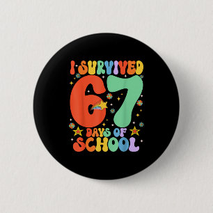 I Survived 67 Days Of School Funny Six Seven 6 7 M Button