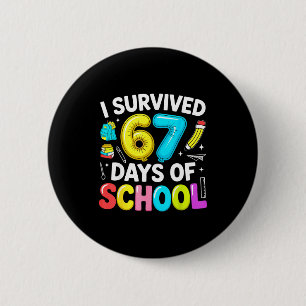 I Survived 67 Days Of School Funny Six Seven Meme Button