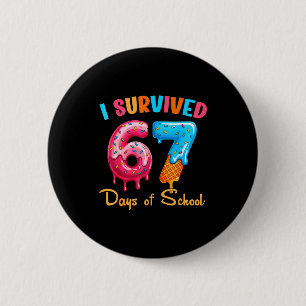 I Survived 67 Days Of School Funny Six Seven Meme Button