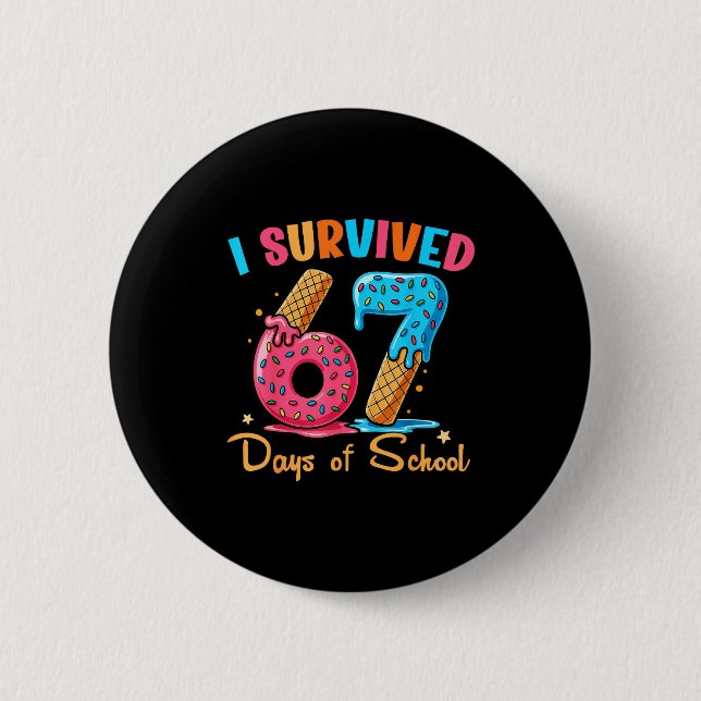 I Survived 67 Days Of School Funny Six Seven Meme  Button (Front)