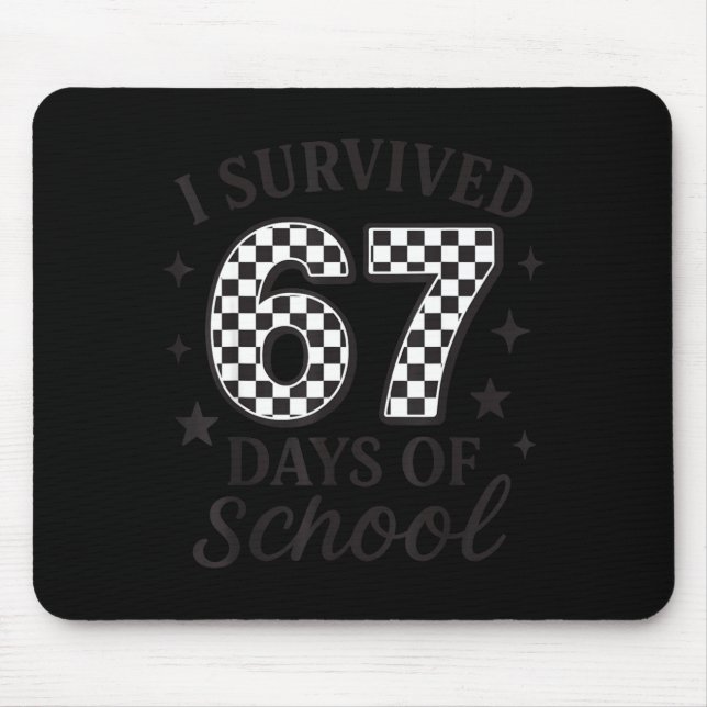 I Survived 67 Days Of School Funny Six Seven Teach Mouse Pad (Front)