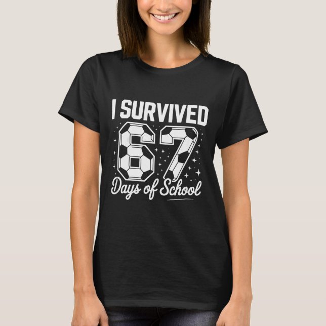 I Survived 67 Days Of School Funny Soccer  T-Shirt (Front)
