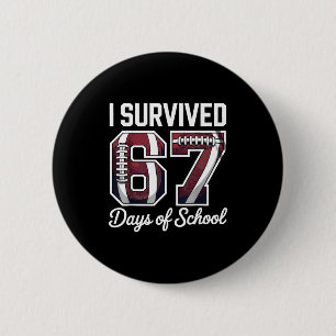 I Survived 67 Days Of School Funny Student Footbal Button