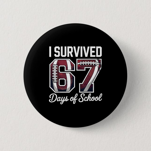 I Survived 67 Days Of School Funny Student Footbal Button (Front)