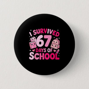 I Survived 67 Days Of School Funny Student Style Button