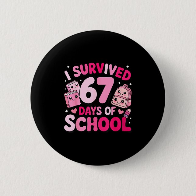 I Survived 67 Days Of School Funny Student Style  Button (Front)