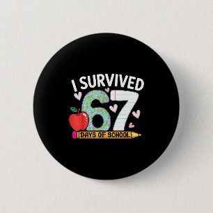 I Survived 67 Days Of School Funny Student Style Button