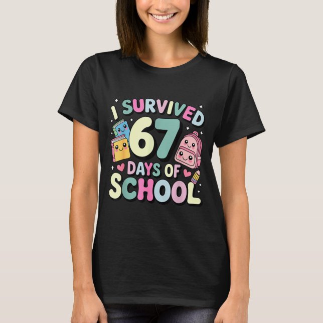 I Survived 67 Days Of School Funny Student Style  T-Shirt (Front)