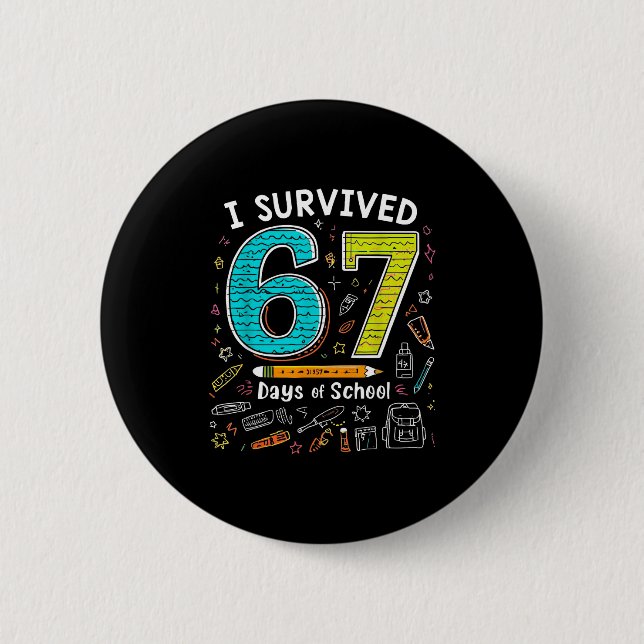 I Survived 67 Days Of School _ Funny Teacher &amp; Button (Front)