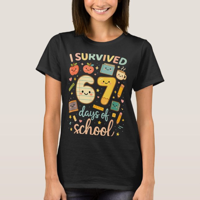 I Survived 67 Days Of School _ Funny Teacher &amp; T-Shirt (Front)