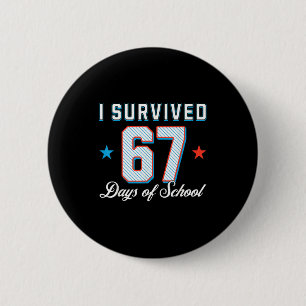 I Survived 67 Days Of School Funny Teacher And Stu Button