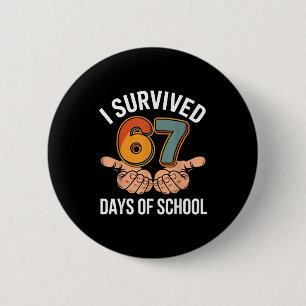 I Survived 67 Days Of School Funny Teacher And Stu Button