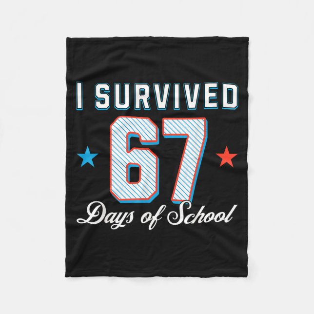 I Survived 67 Days Of School Funny Teacher And Stu Fleece Blanket (Front)