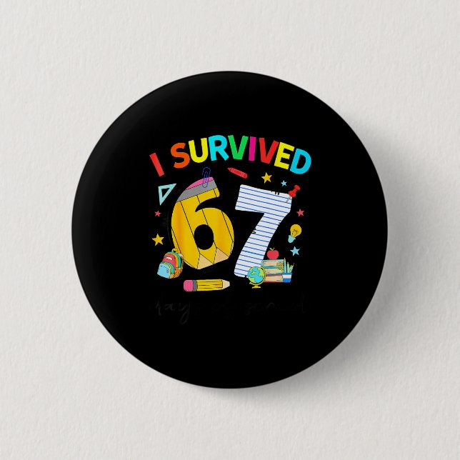 I Survived 67 Days Of School Funny Teacher Student Button (Front)