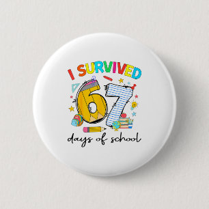 I Survived 67 Days Of School Funny Teacher Student Button