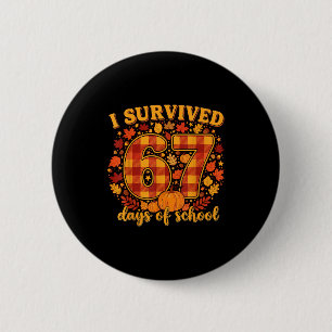 I Survived 67 Days Of School Funny Teacher Student Button