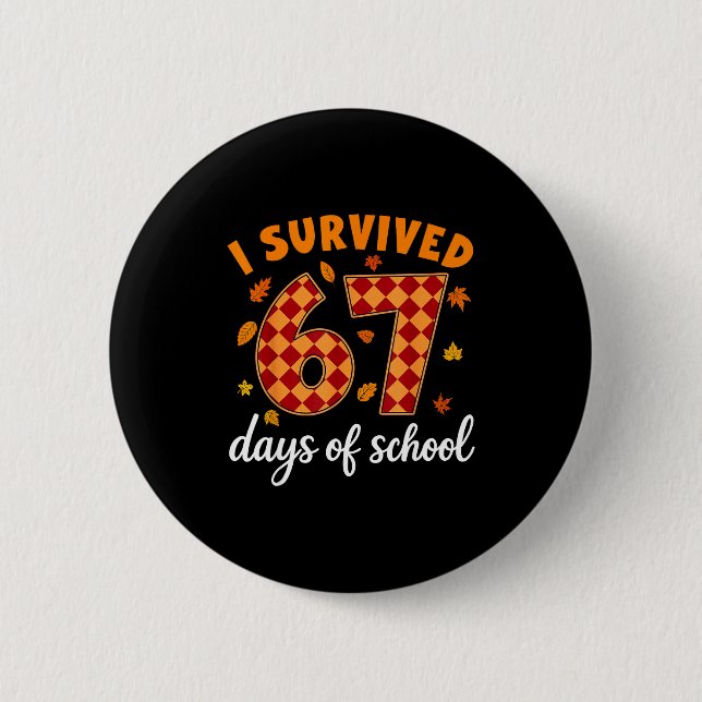 I Survived 67 Days Of School Funny Teacher Thanksg Button (Front)