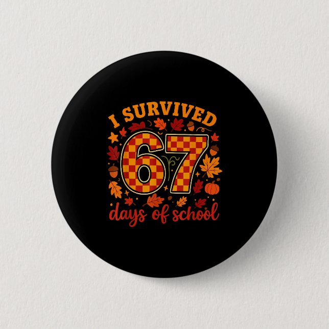 I Survived 67 Days Of School Funny Teacher Thanksg Button (Front)