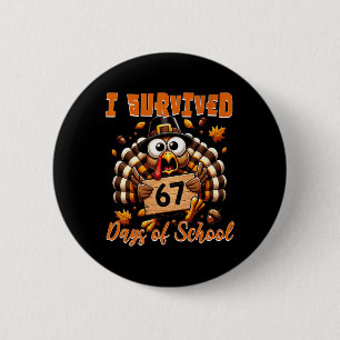 I Survived 67 Days Of School Funny Teacher Thanksg Button