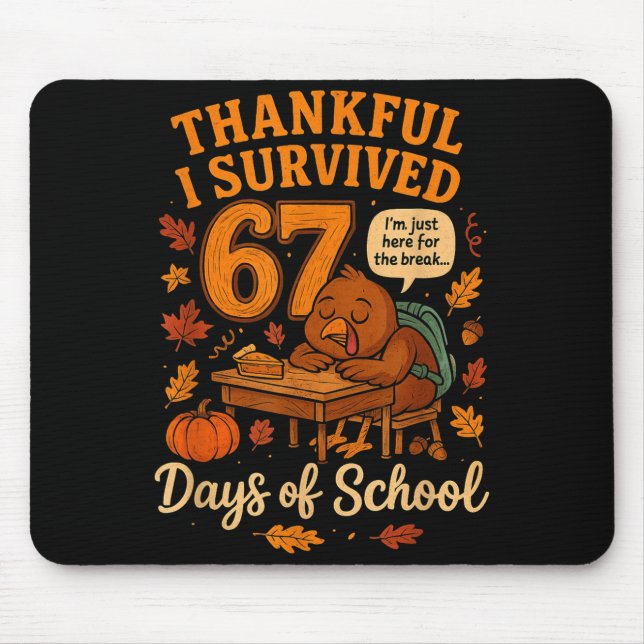I Survived 67 Days Of School Funny Teacher Thanksg Mouse Pad (Front)