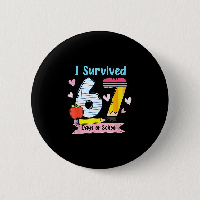 I Survived 67 Days Of School, Funny Teachers Stude Button (Front)