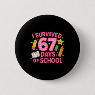 I Survived 67 Days Of School Funny Teachers Studen Button