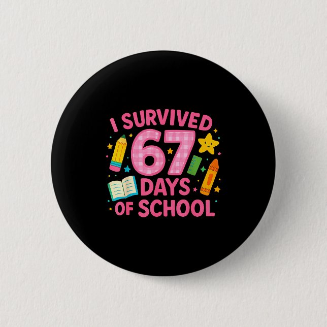 I Survived 67 Days Of School Funny Teachers Studen Button (Front)
