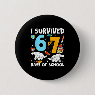 I Survived 67 Days Of School Funny Teachers Studen Button