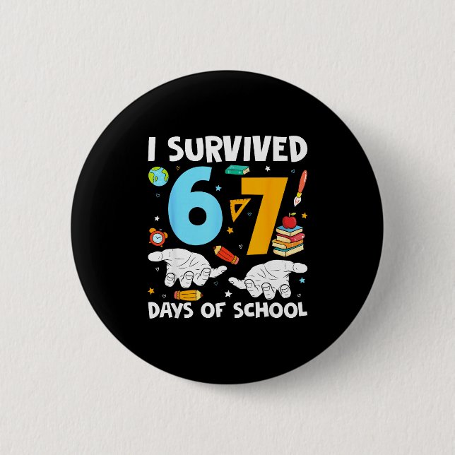 I Survived 67 Days Of School Funny Teachers Studen Button (Front)