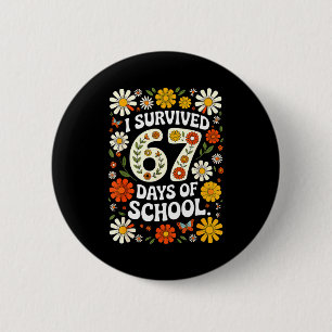 I Survived 67 Days Of School Funny Teachers Studen Button