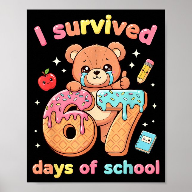 I Survived 67 Days Of School Funny Teddy Bear Six  Poster (Front)