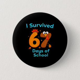 I Survived 67 Days Of School Funny Turkey Thanksgi Button