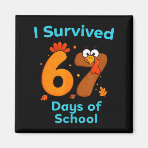 I Survived 67 Days Of School Funny Turkey Thanksgi Magnet