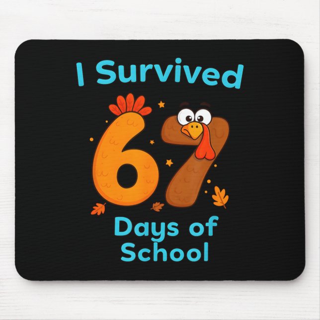 I Survived 67 Days Of School Funny Turkey Thanksgi Mouse Pad (Front)