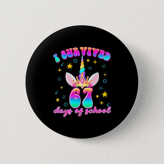 I Survived 67 Days Of School Funny Unicorn Six Sev Button (Front)