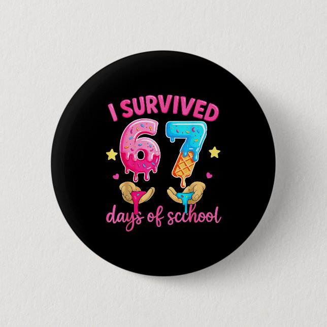 I Survived 67 Days Of School Ice Cream Six Seven M Button (Front)