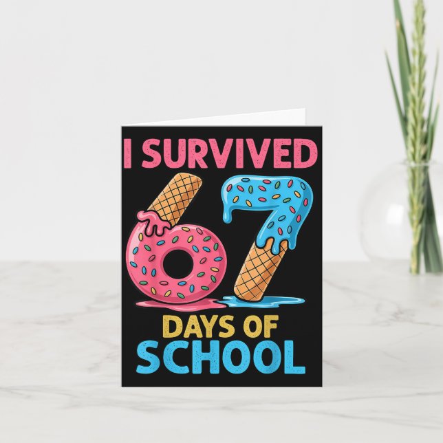 I Survived 67 Days Of School Ice Cream Six Seven T Card (Front)