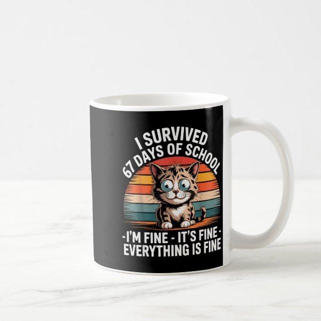 I Survived 67 Days Of School I'm Fine It's Fine Ev Coffee Mug (Right)