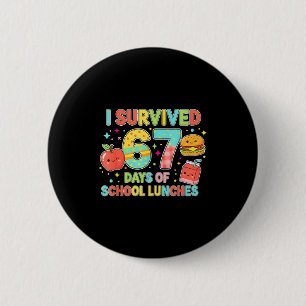 I Survived 67 Days Of School Lunches 6 7 Meme Lunc Button