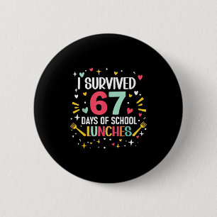 I Survived 67 Days Of School Lunches Cafeteria Lun Button