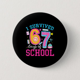 I Survived 67 Days Of School Meme Six Seven Teache Button
