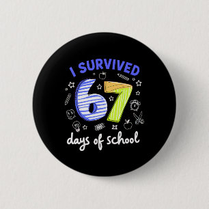I Survived 67 Days Of School Meme Teacher Student Button