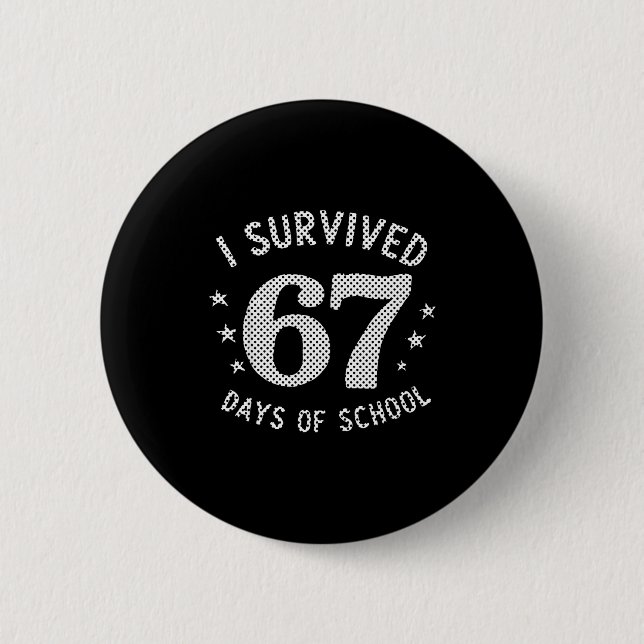 I Survived 67 Days Of School Saying Teacher Studen Button (Front)