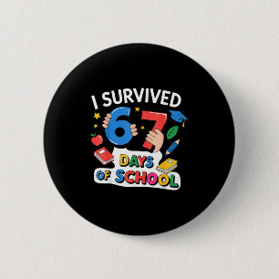 I Survived 67 Days Of School Six Seven 6 7  Button